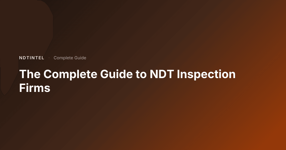 The Complete Guide to NDT Inspection Firms | NDTIntel